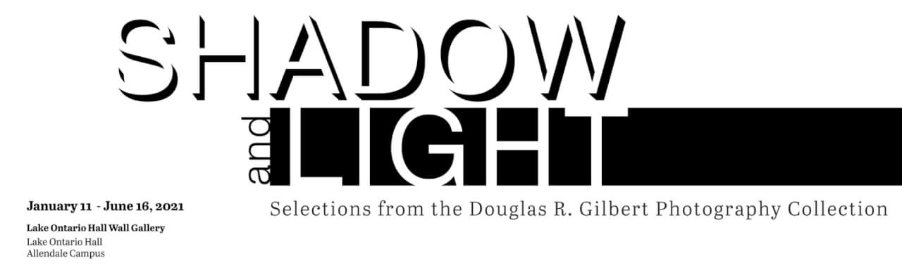 black and white design with text that reads "Shadow and Light Selections from the Douglas R. Gilbert Photography Collection